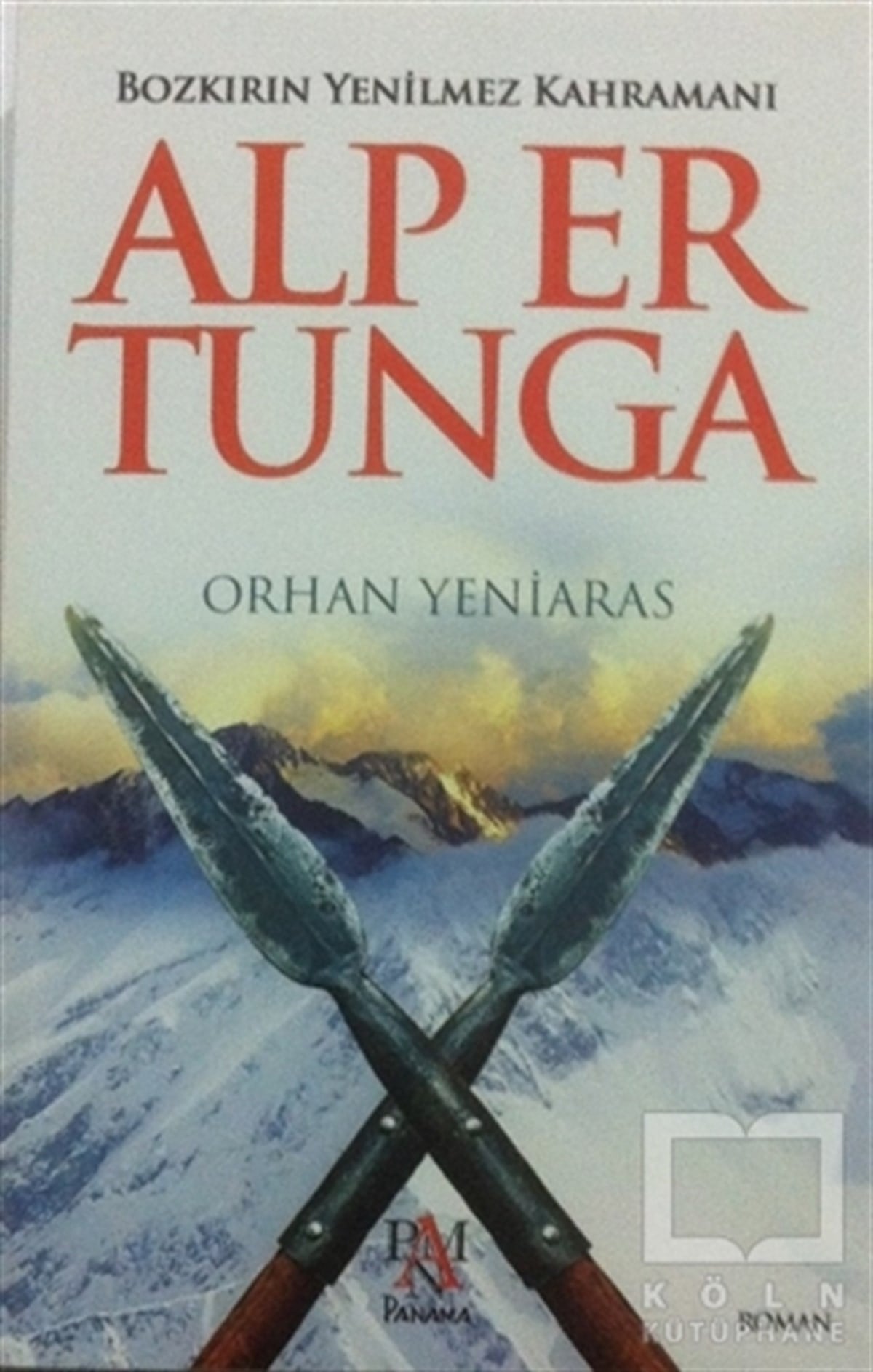 Orhan YeniarasRomanBozkırın Yenilmez Kahramanı: Alp Er Tunga