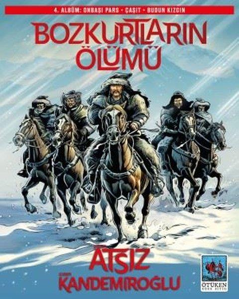 Hüseyin Nihal AtsızÇizgi RomanlarBozkurtların Ölümü - 4. Albüm: Onbaşı Pars - Çaşıt - Budun Kızgın