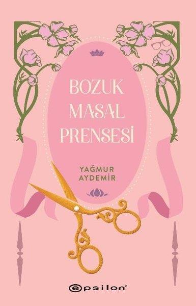 Yağmur AydemirFantastik / Bilim KurguBozuk Masal Prensesi