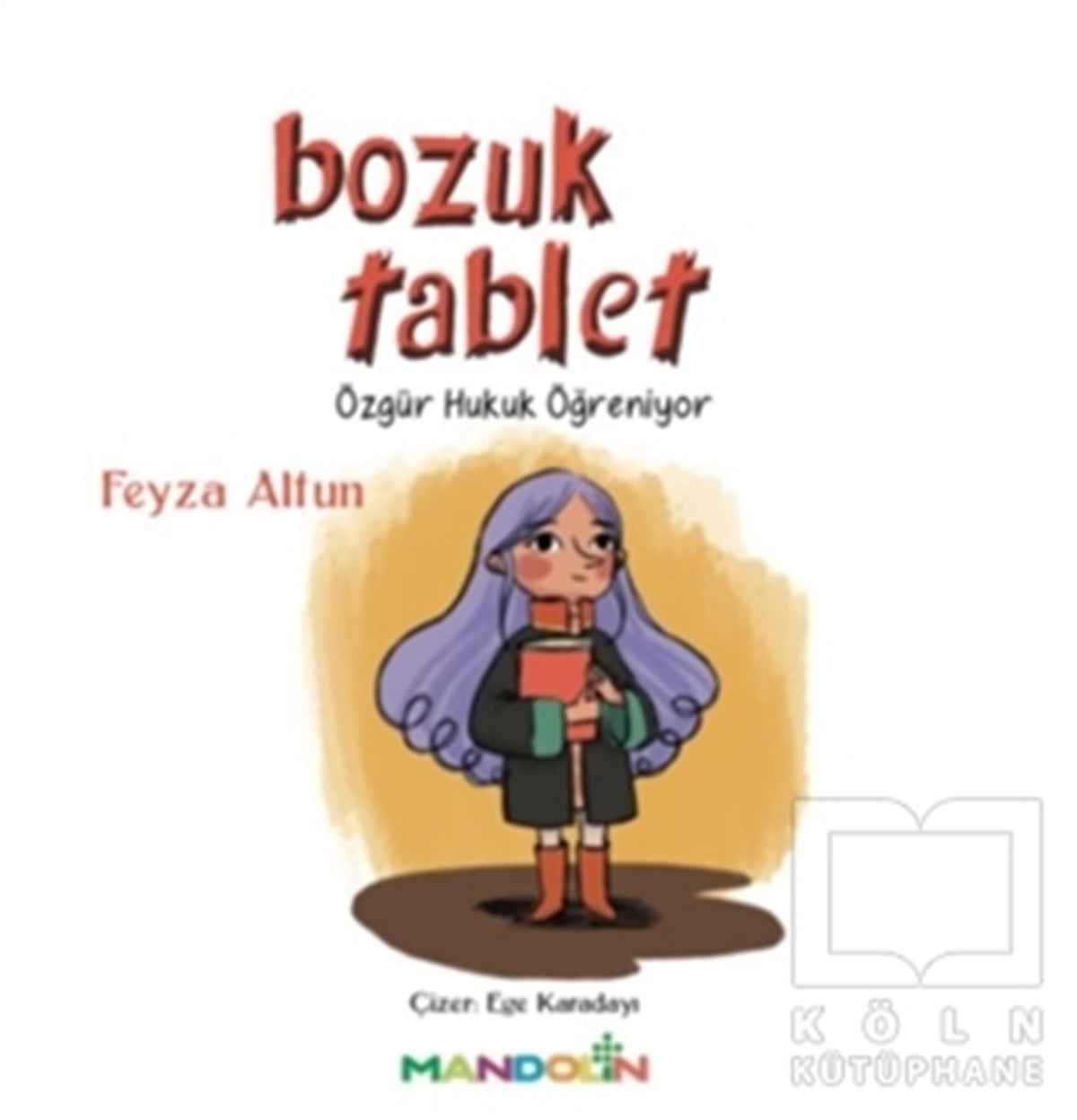 Feyza AltunReferans Çocuk KitaplarıBozuk Tablet - Özgür Hukuk Öğreniyor