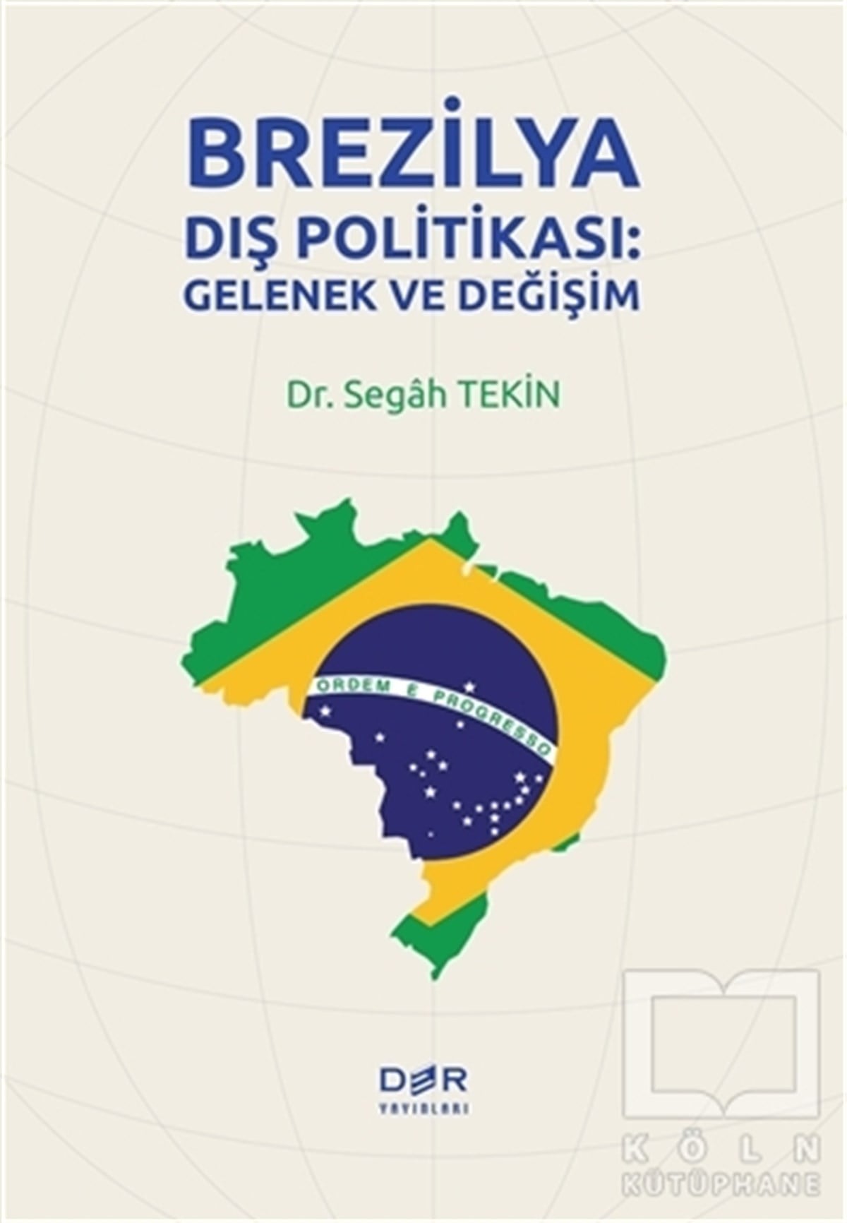 Segah TekinDünya Siyaseti ve PolitikasıBrezilya Dış Politikası: Gelenek ve Değişim