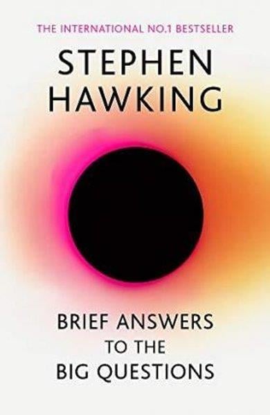 Stephen HawkingScienceBrief Answers to the Big Questions: the final book from Stephen Hawking
