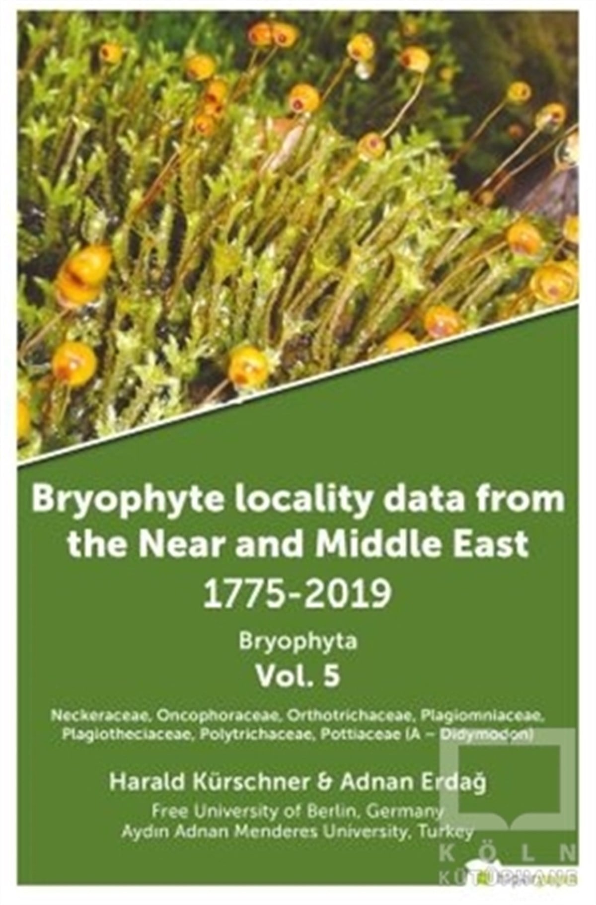 Adnan ErdağDoğa Bilimleri KitaplarıBryophyte Locality Data From The Near and Middle East 1775-2019 Bryophyta Vol. 5