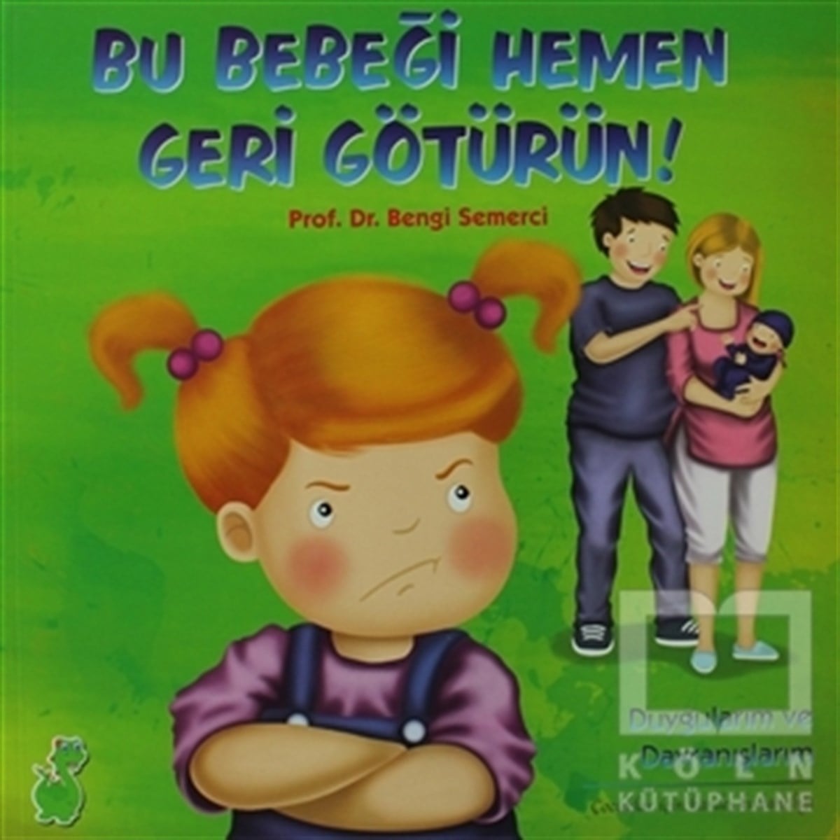 Bengi SemerciDiğerBu Bebeği Hemen Geri Götürün! (Duygularım ve Davranışlarım)