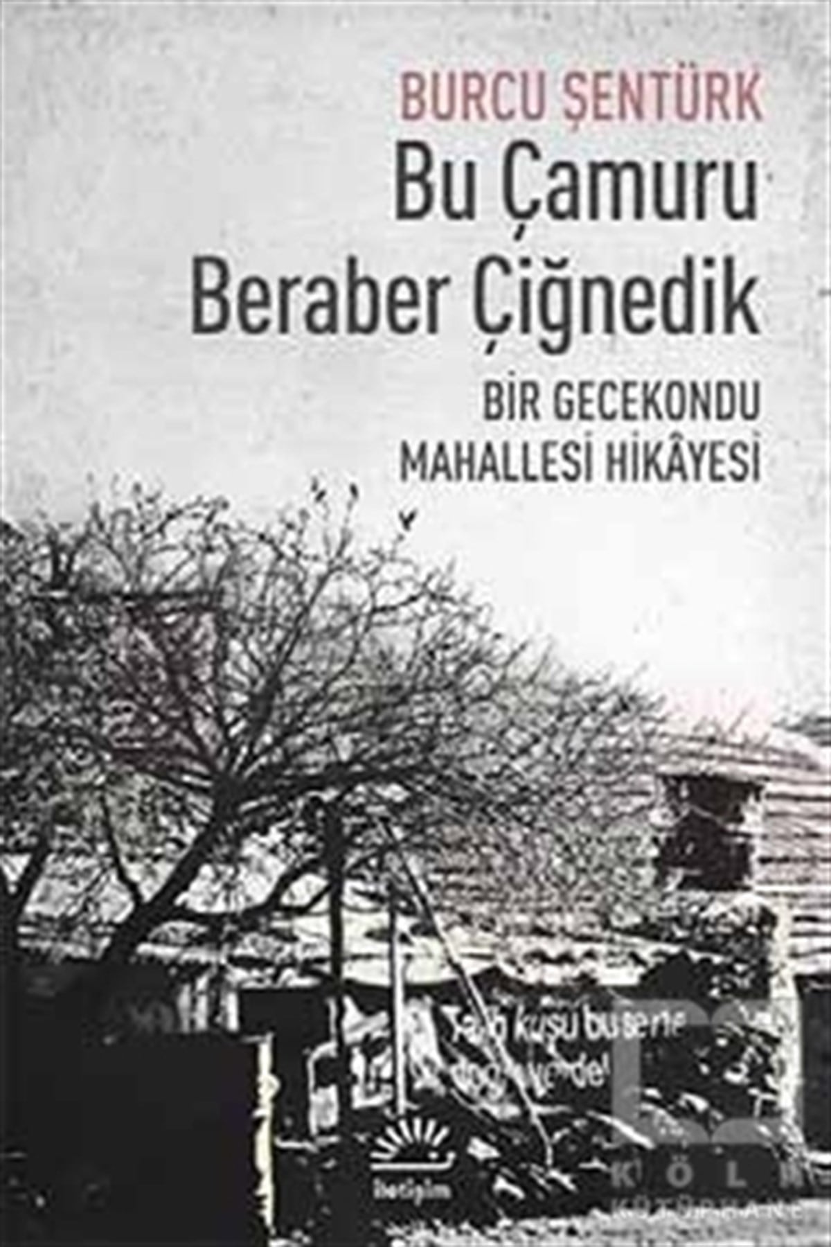 Burcu ŞentürkAraştırma-İnceleme-ReferansBu Çamuru Beraber Çiğnedik