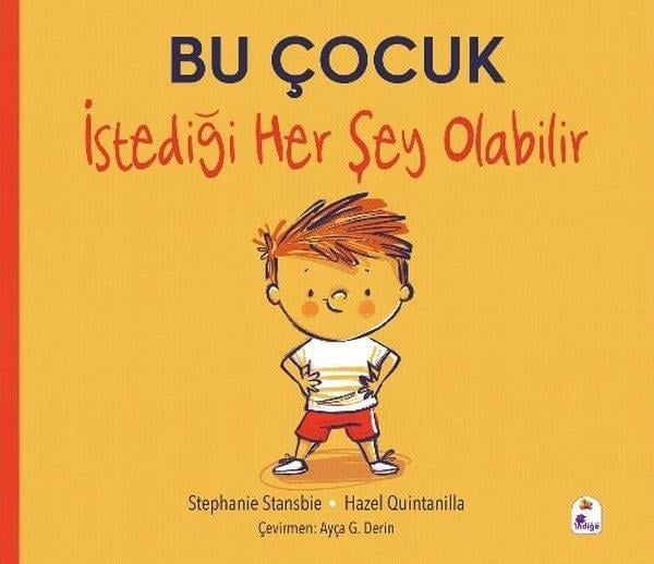 Stephanie StansbieEgitim Etkinlik KitaplariBu Çocuk İstediği Her Şey Olabilir