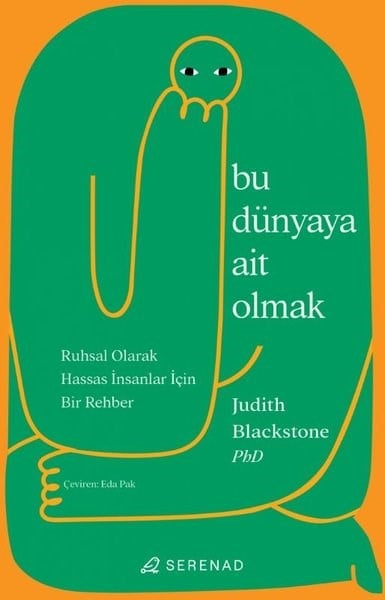 Judith BlackstoneKişisel Gelişim KitaplarıBu Dünyaya Ait Olmak - Ruhsal Olarak Hassas İnsanlar İçin Bir Rehber