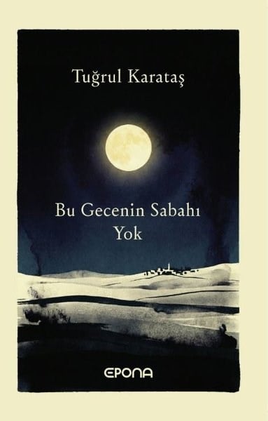 Tuğrul KarataşTürk RomaniBu Gecenin Sabahı Yok
