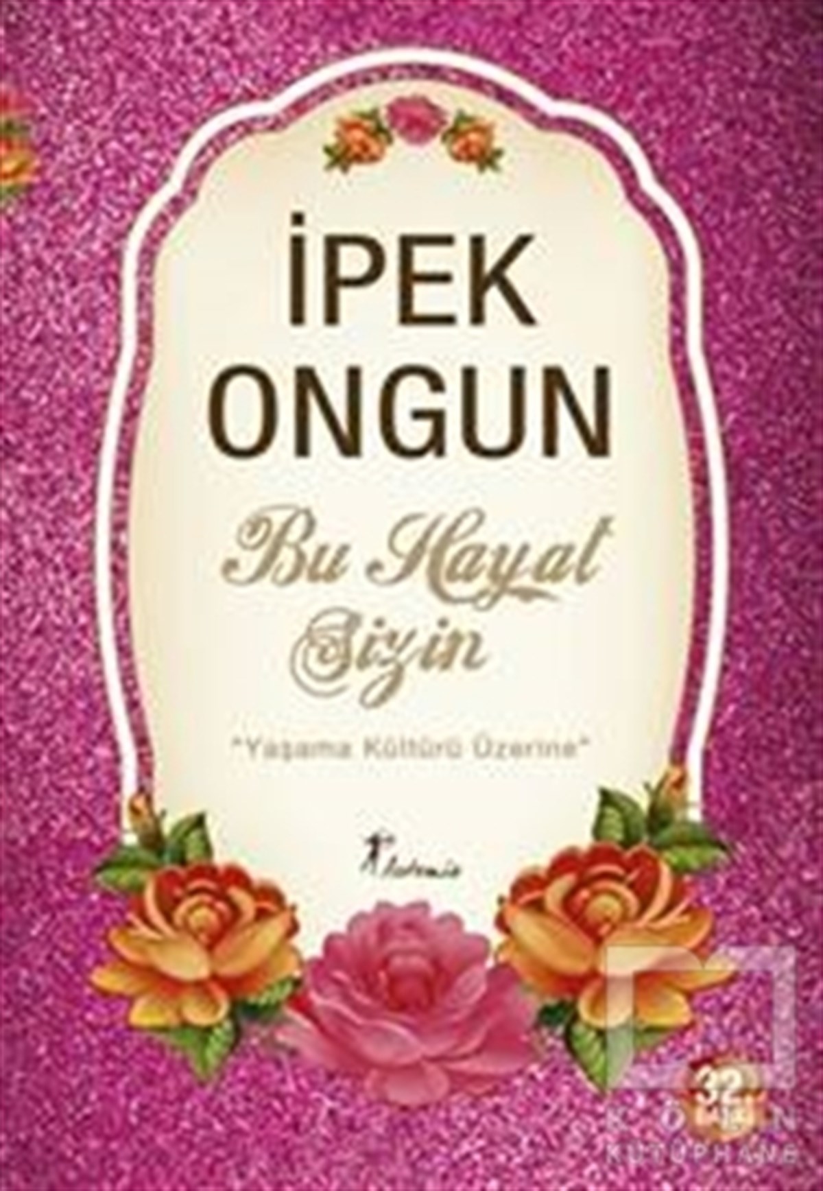 İpek OngunTürk EdebiyatıBu Hayat Sizin