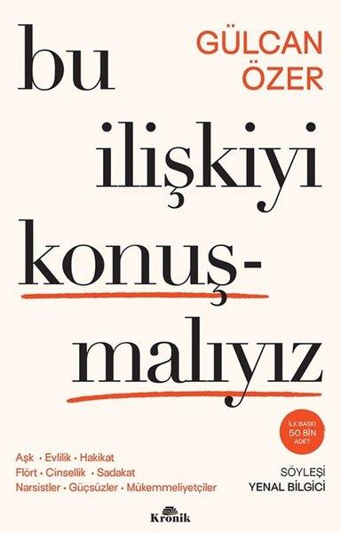 Gülcan ÖzerKişisel Gelişim KitaplarıBu İlişkiyi Konuşmalıyız - Aşk Evlilik Hakikat Flört Cinsellik Sadakat Narsistler Guçsuzler
