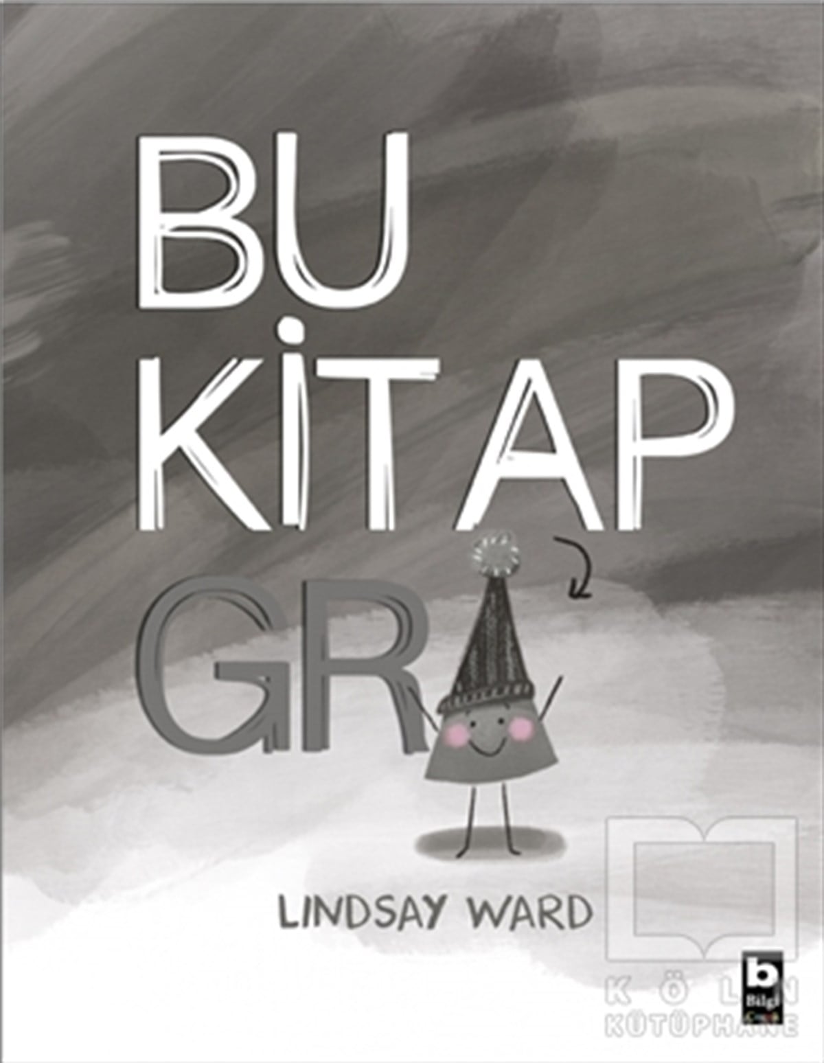 Lindsay WardOkul Öncesi Çocuk KitaplarıBu Kitap Gri