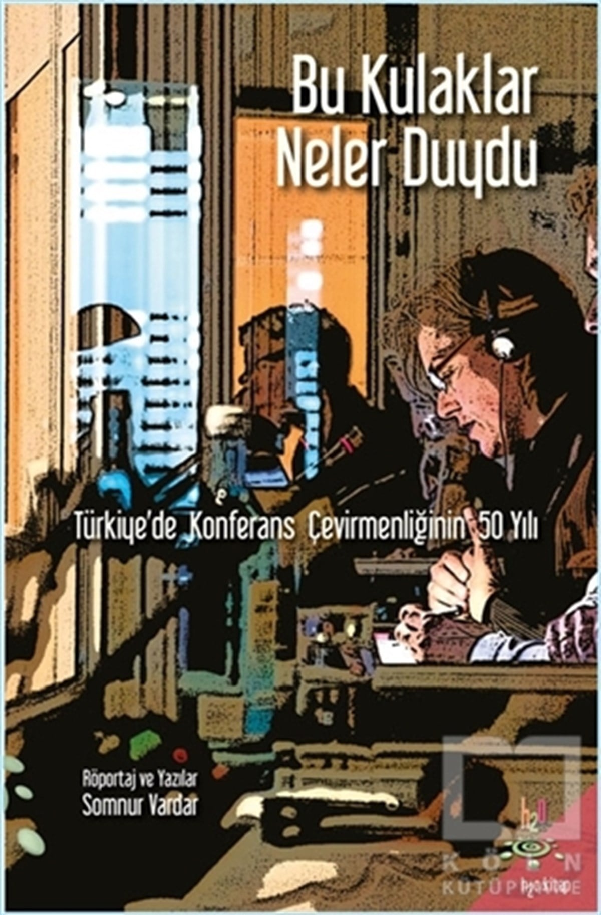 Somnur VardarSöyleşiBu Kulaklar Neler Duydu