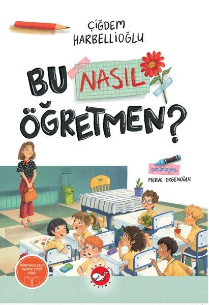 Çiğdem HarbellioğluÇocuk Gençlik RomanlarıBu Nasıl Öğretmen?