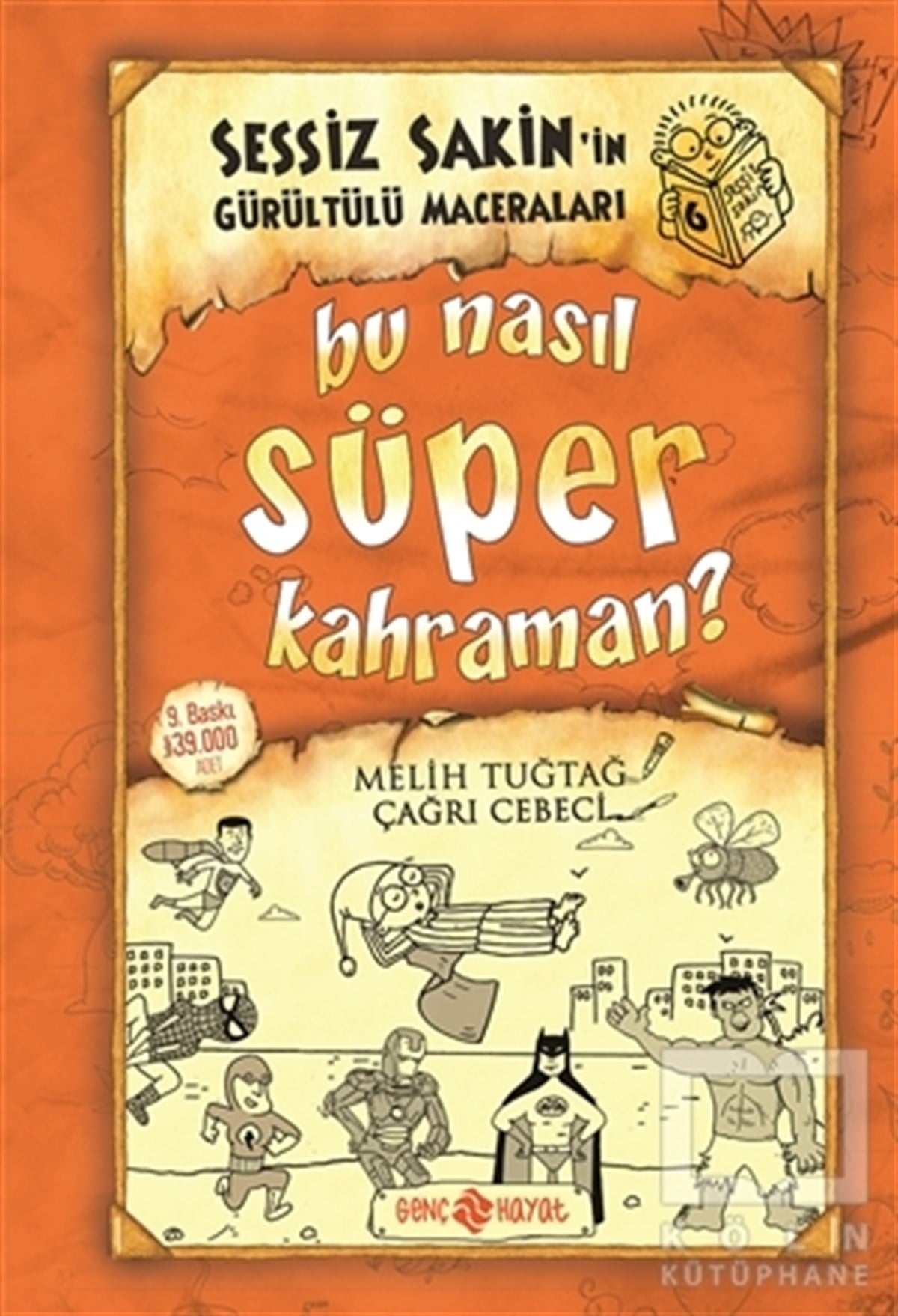 Melih TuğtağRoman-ÖyküBu Nasıl Süper Kahraman? - Sessiz Sakin'in Gürültülü Maceraları 6