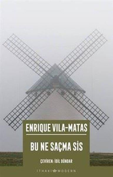 Enrique Vila-MatasDünya RomanBu Ne Saçma Sis