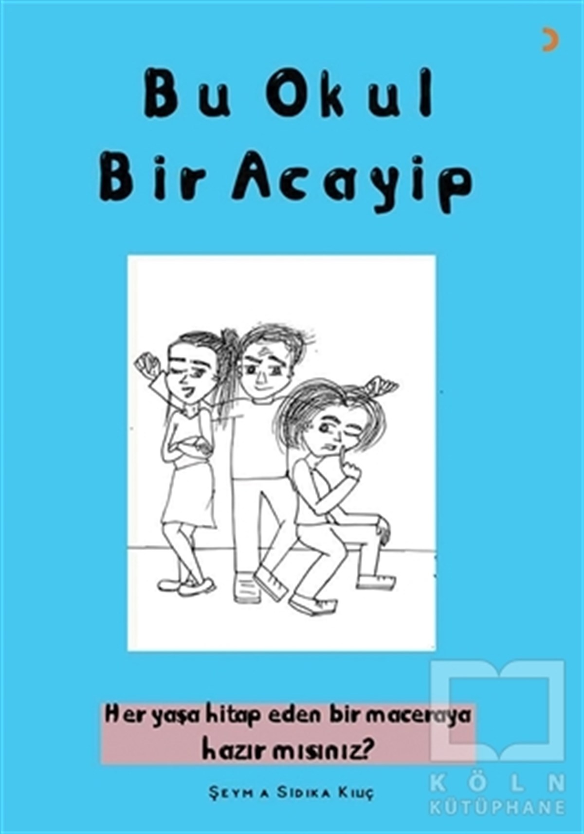 Şeyma Sıdıka KılıçHikayelerBu Okul Bir Acayip
