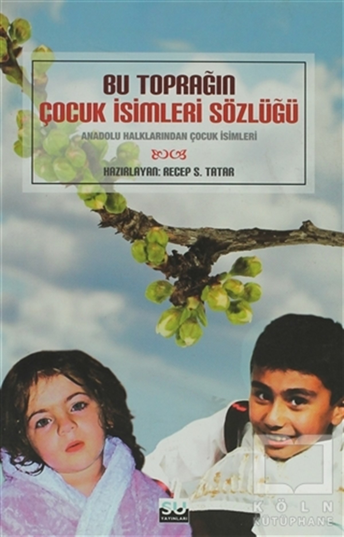 Recep S. TatarGenel KonularBu Toprağın Çocuk İsimleri Sözlüğü