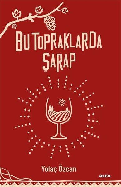 Yolaç ÖzcanKokteyl ve İçki KitaplarıBu Topraklarda Şarap