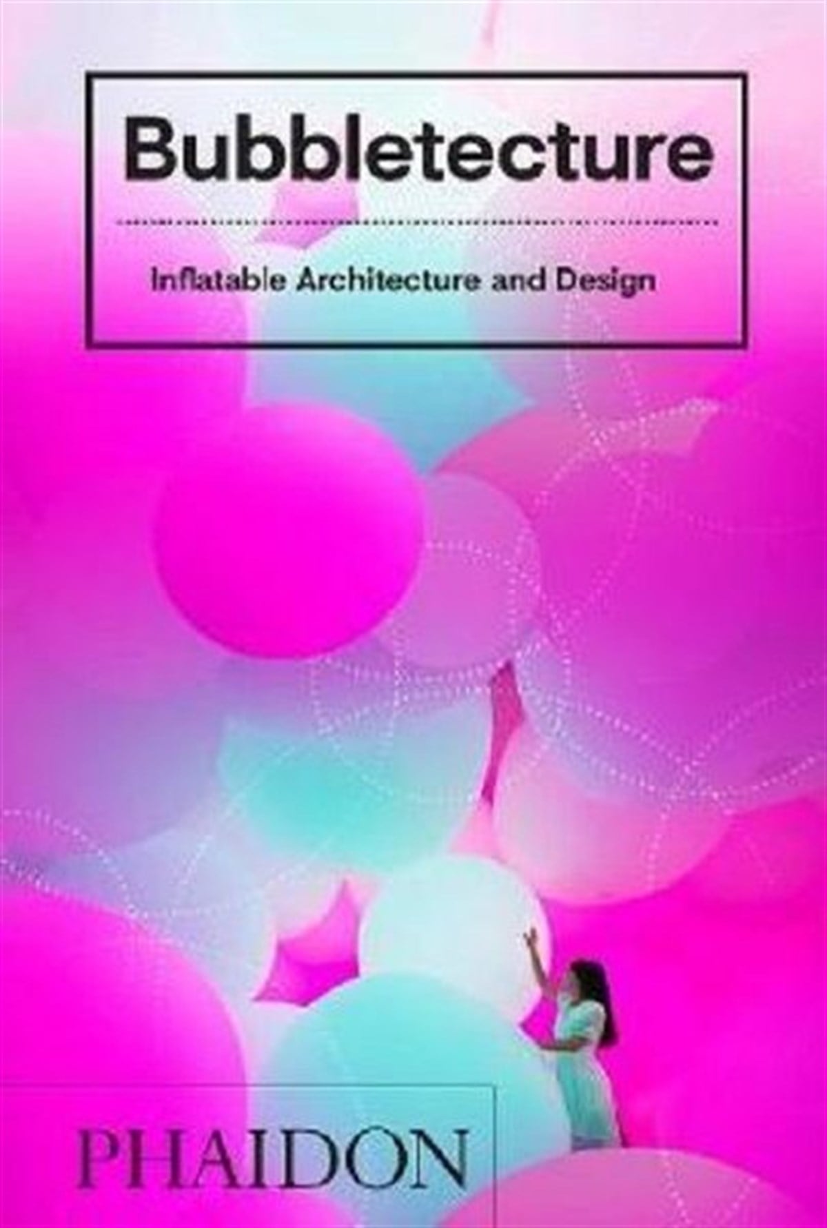 Sharon FrancisArchitecture/Decoration/DesignBubbletecture: Inflatable Architecture and Design