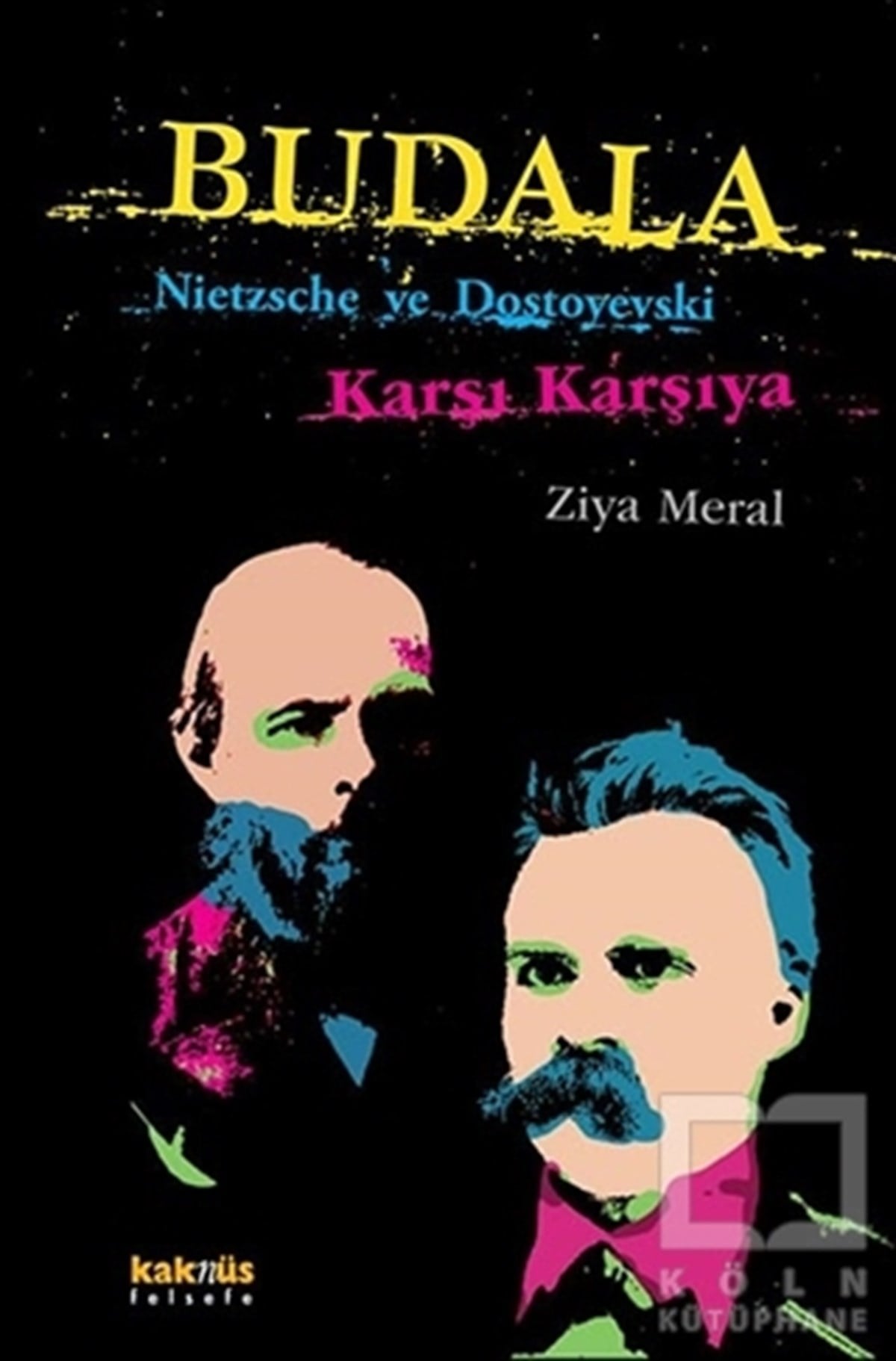 Ziya MeralAraştıma-İnceleme-ReferansBudala - Nietzsche ve Dostoyevski Karşı Karşıya