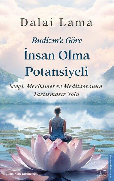 Dalai LamaBudizmBudizm'e Göre İnsan Olma Potansiyeli - Sevgi Merhamet ve Meditasyonun Tartışmasız Yolu