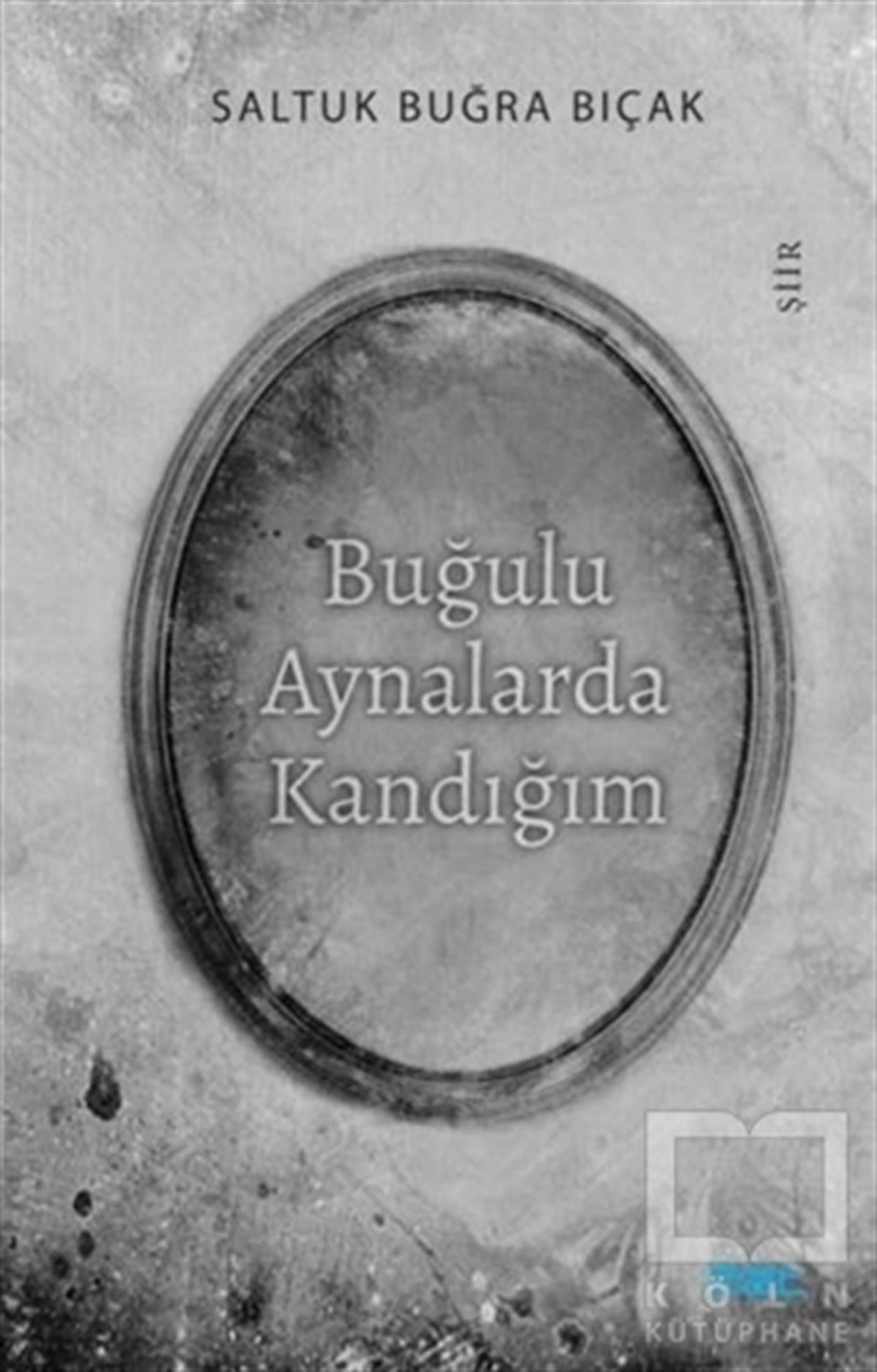Saltuk Buğra BıçakŞiirBuğulu Aynalarda Kandığım