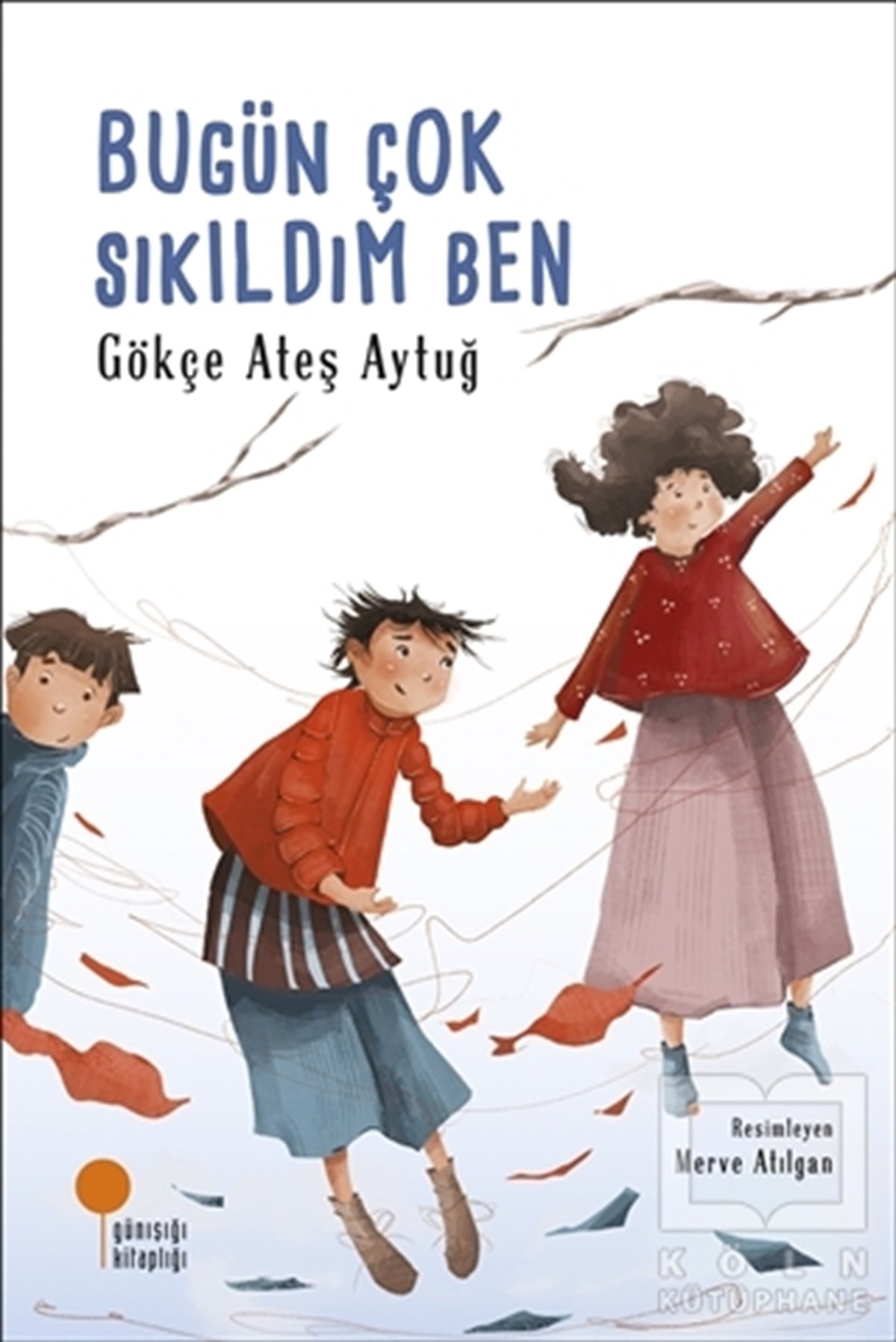 Gökçe Ateş AytuğRoman-ÖyküBugün Çok Sıkıldım Ben