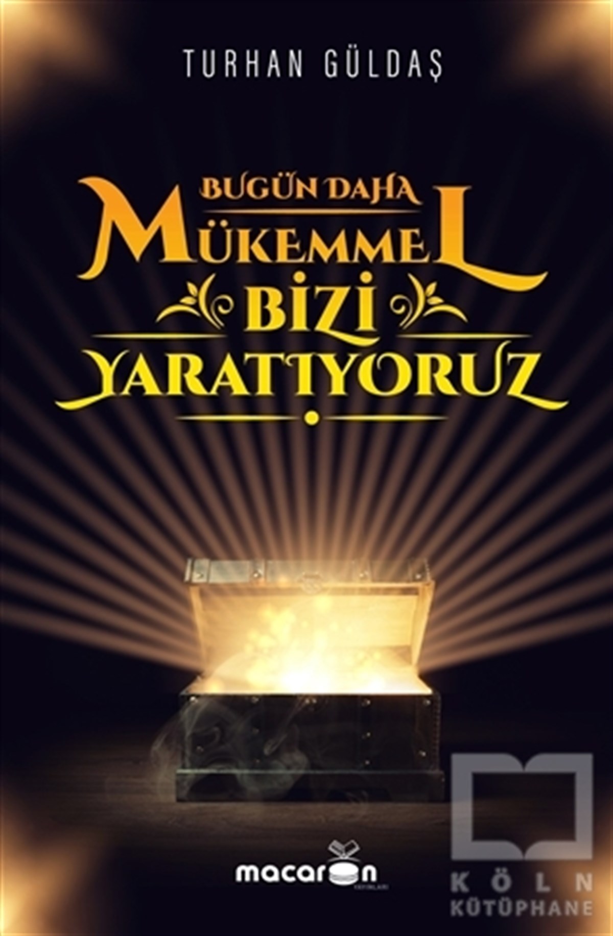 Turhan GüldaşKişisel Gelişim KitaplarıBugün Daha Mükemmel Bizi Yaratıyoruz