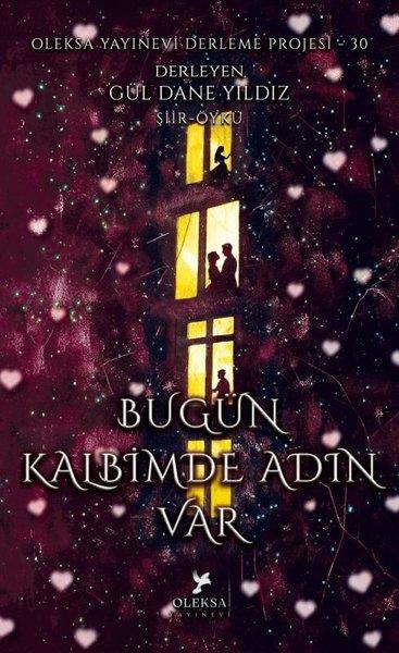 KolektifDeneme KitaplarıBugün Kalbimde Adın Var - Oleksa Yayınevi Derleme Projesi 30