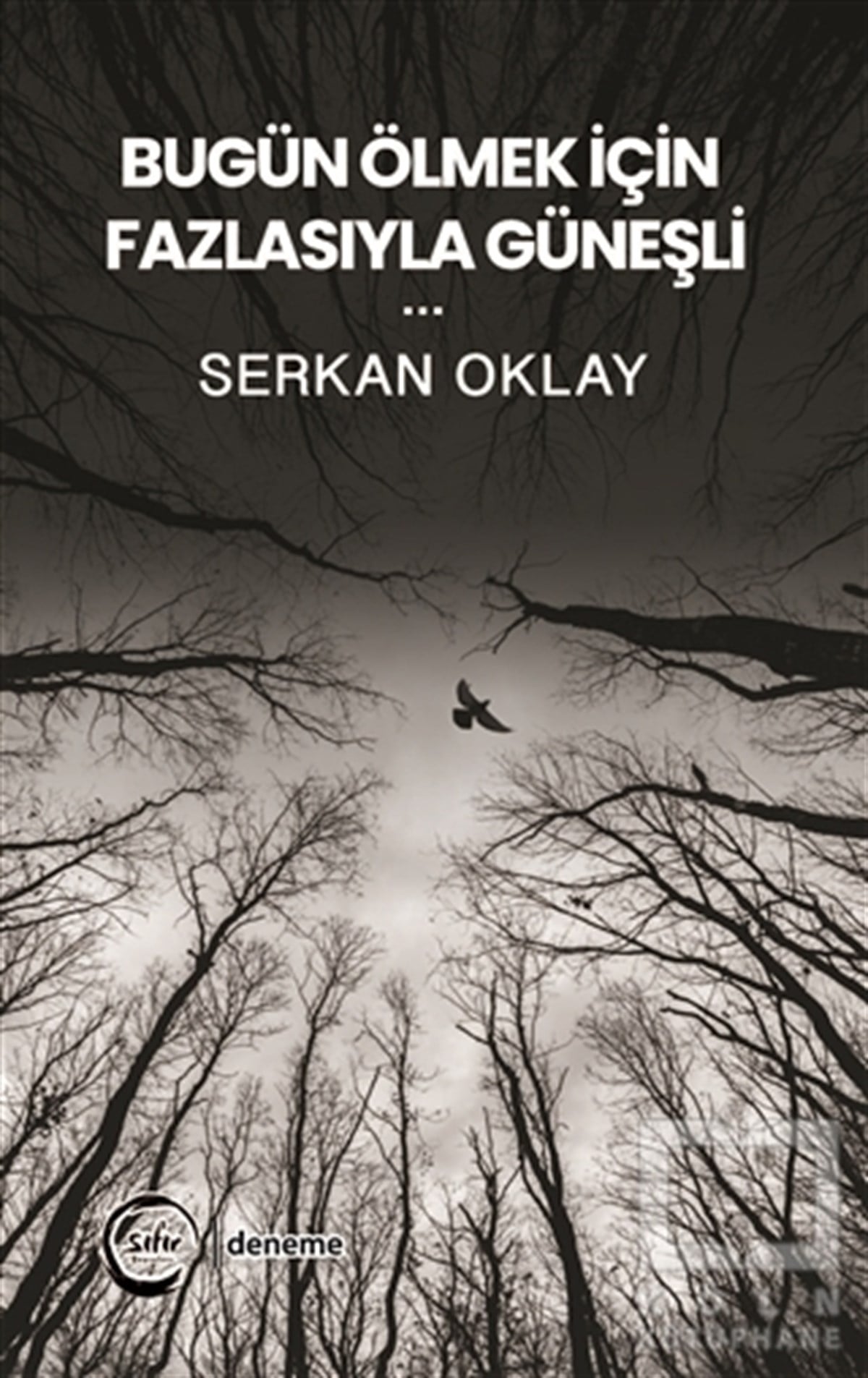 Serkan OklayDeneme KitaplarıBugün Ölmek İçin Fazlasıyla Güneşli