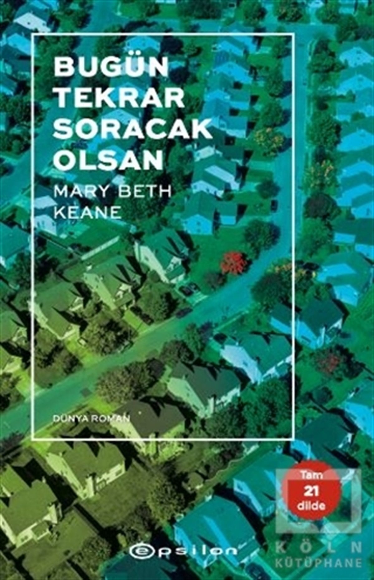 Mary Beth KeaneTürkçe RomanlarBugün Tekrar Soracak Olsan