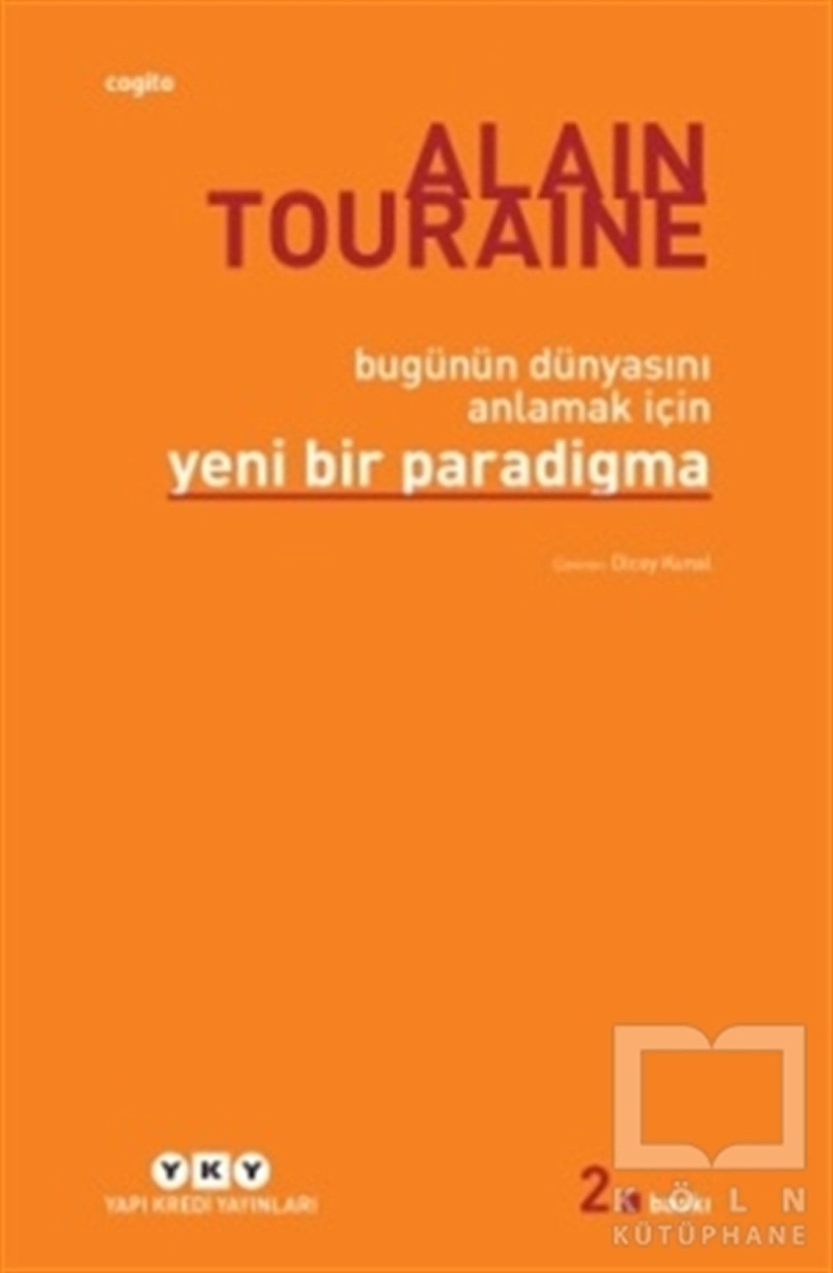 Alain TouraineDiğerBugünün Dünyasını Anlamak İçin Yeni Bir Paradigma