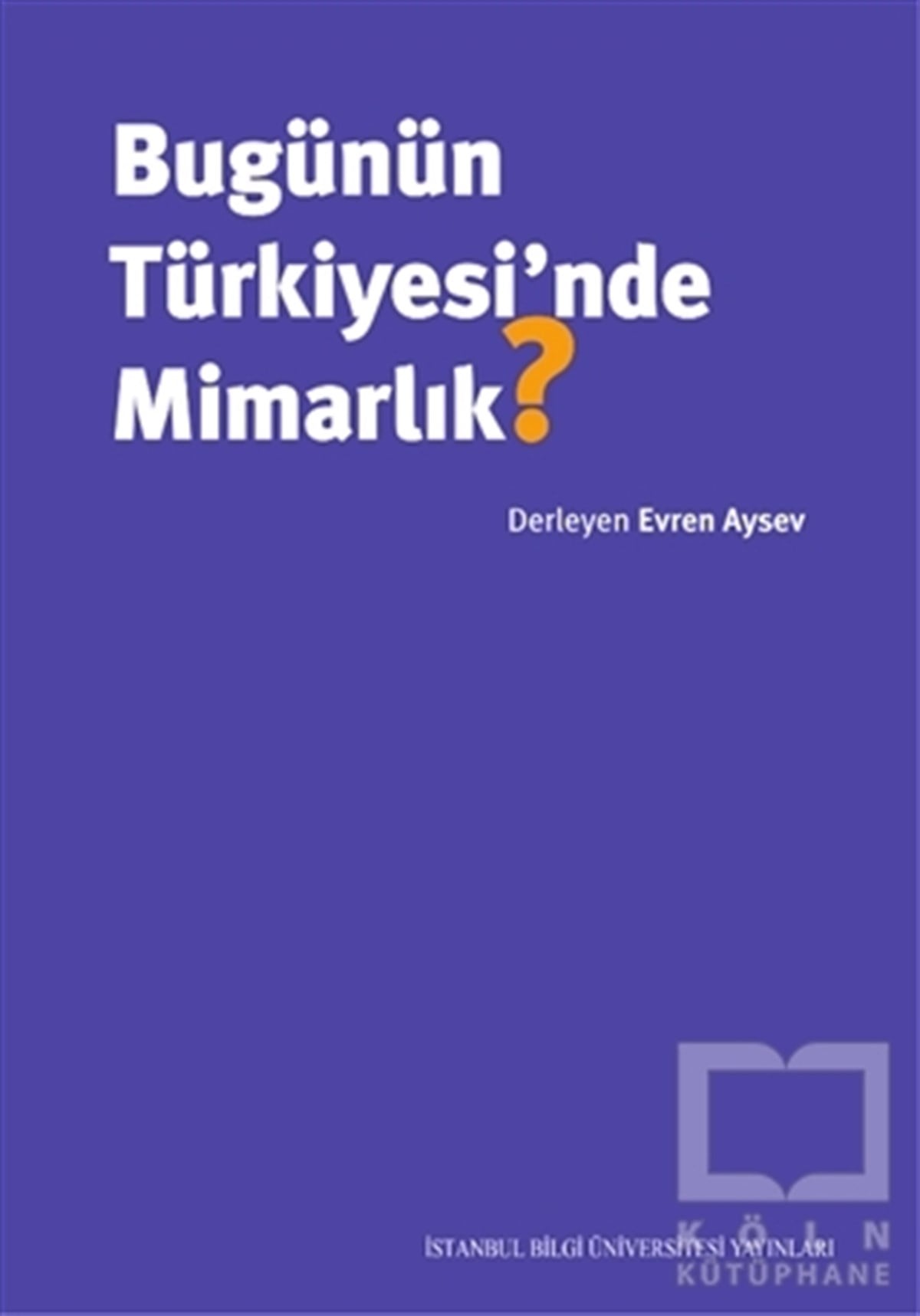 Evren AysevBaşvuru KitaplarıBugünün Türkiyesi’nde Mimarlık?