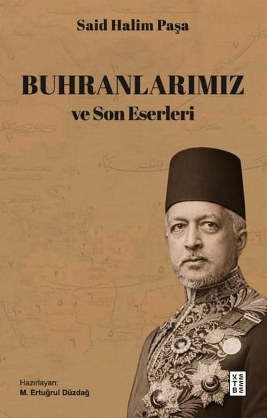 Said Halim PaşaOsmanli TarihiBuhranlarımız ve Son Eserleri