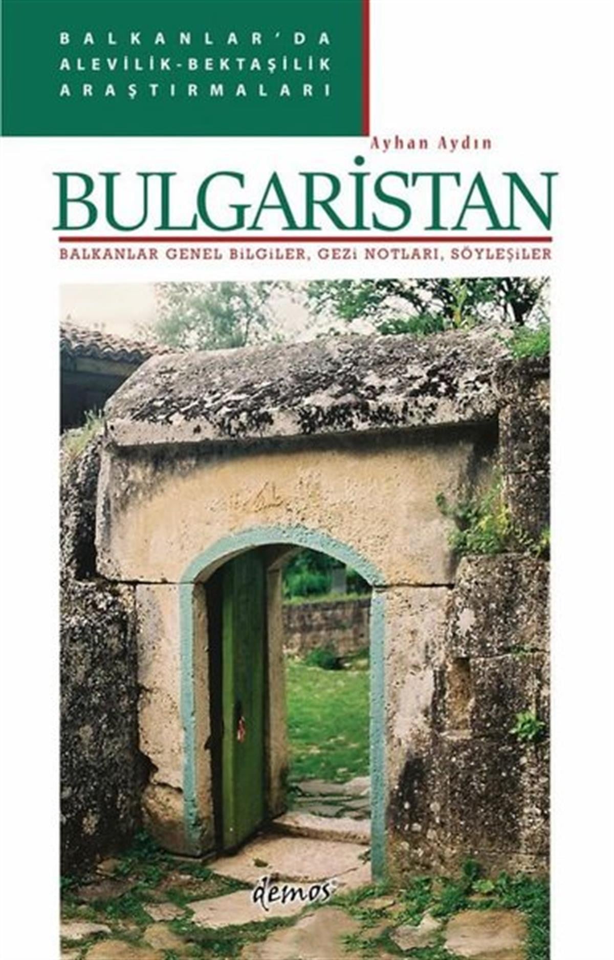 Ayhan AydınEtnolojiBulgaristan: Balkanlar Genel Bilgiler, Gezi Notları, Söyleşiler - Balkanlar'da Alevilik-Bektaşilik A