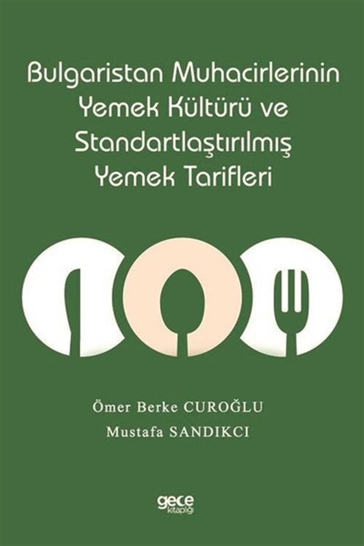 Mustafa SandıkcıGastronomiBulgaristan Muhacirlerinin Yemek Kültürü ve Standartlaştırılmış Yemek Tarifleri