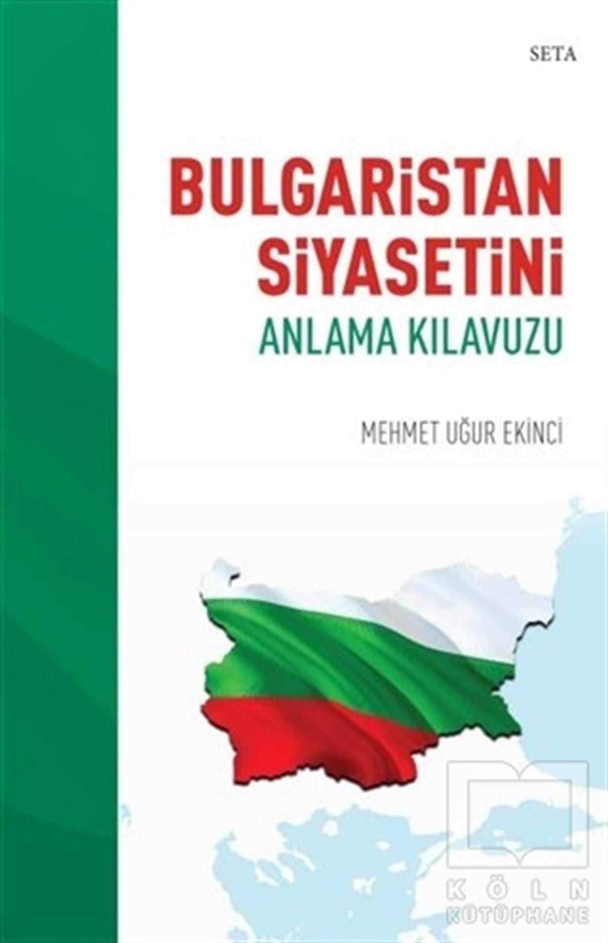 Mehmet Uğur EkinciAraştırma-İncelemeBulgaristan Siyasetini Anlama Kılavuzu