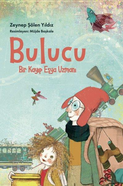Zeynep Şölen YıldızÇocuk Gençlik RomanlarıBulucu - Bir Kayıp Eşya Uzmanı