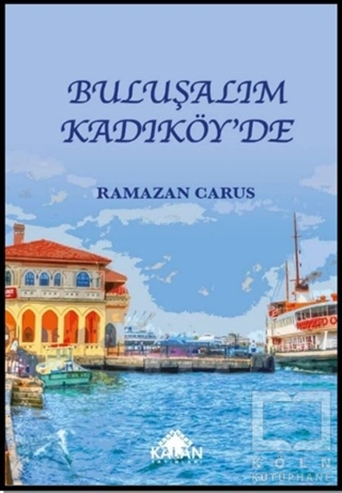 Ramazan CarusTürkçe Şiir KitaplarıBuluşalım Kadıköy’de