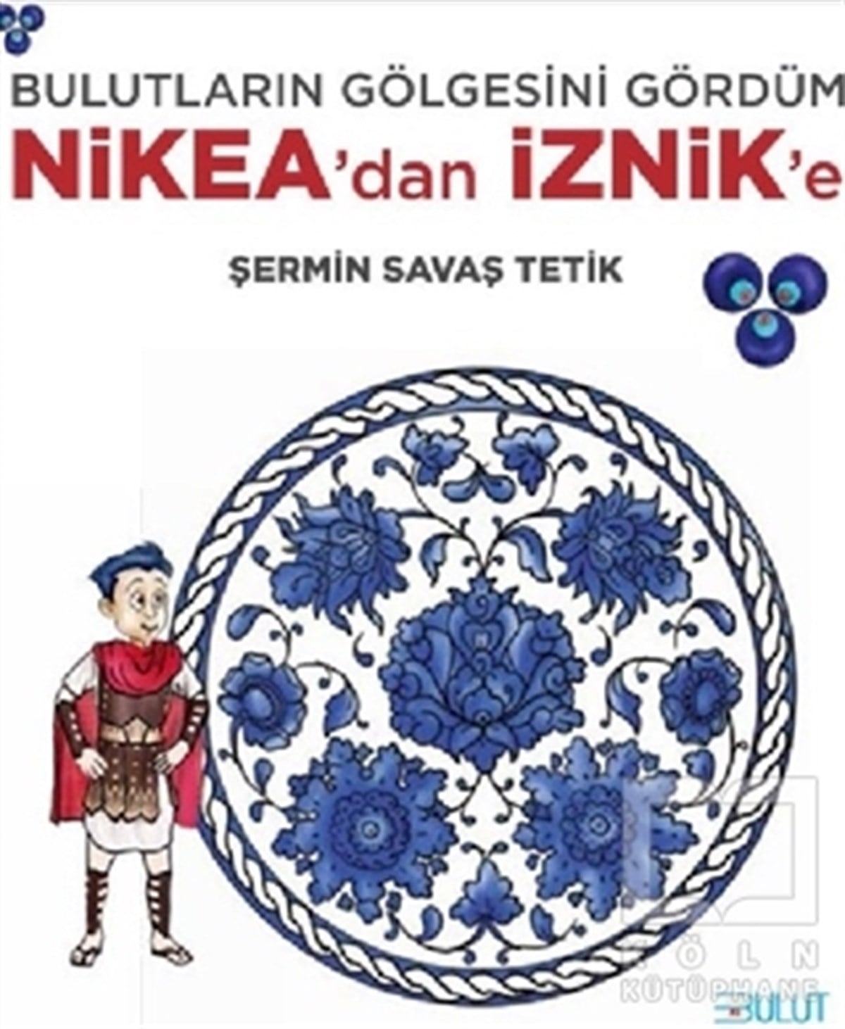 Şermin Savaş TetikRoman-ÖyküBulutların Gölgesini Gördüm - Nikea’dan İznik’e