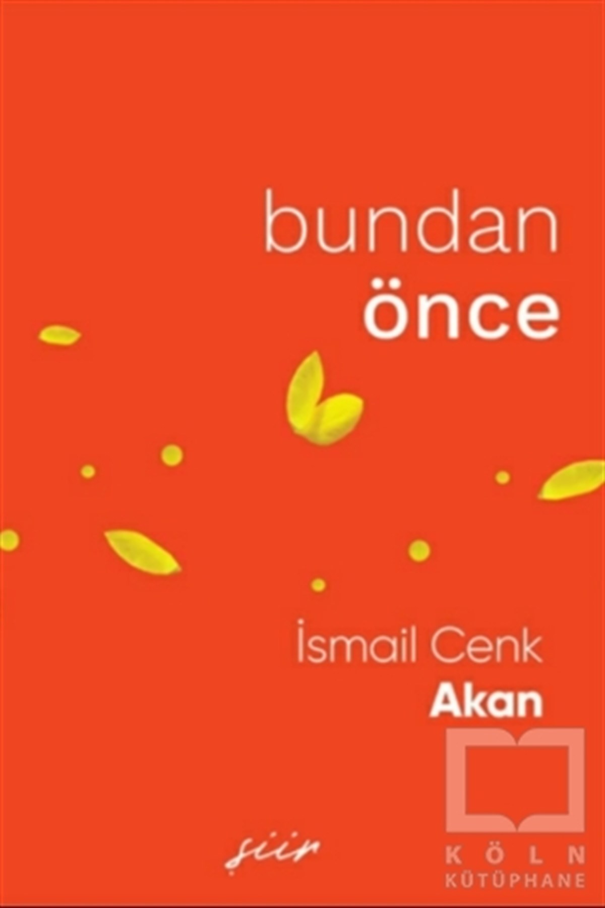 İsmail Cenk AkanTürkçe Şiir KitaplarıBundan Önce