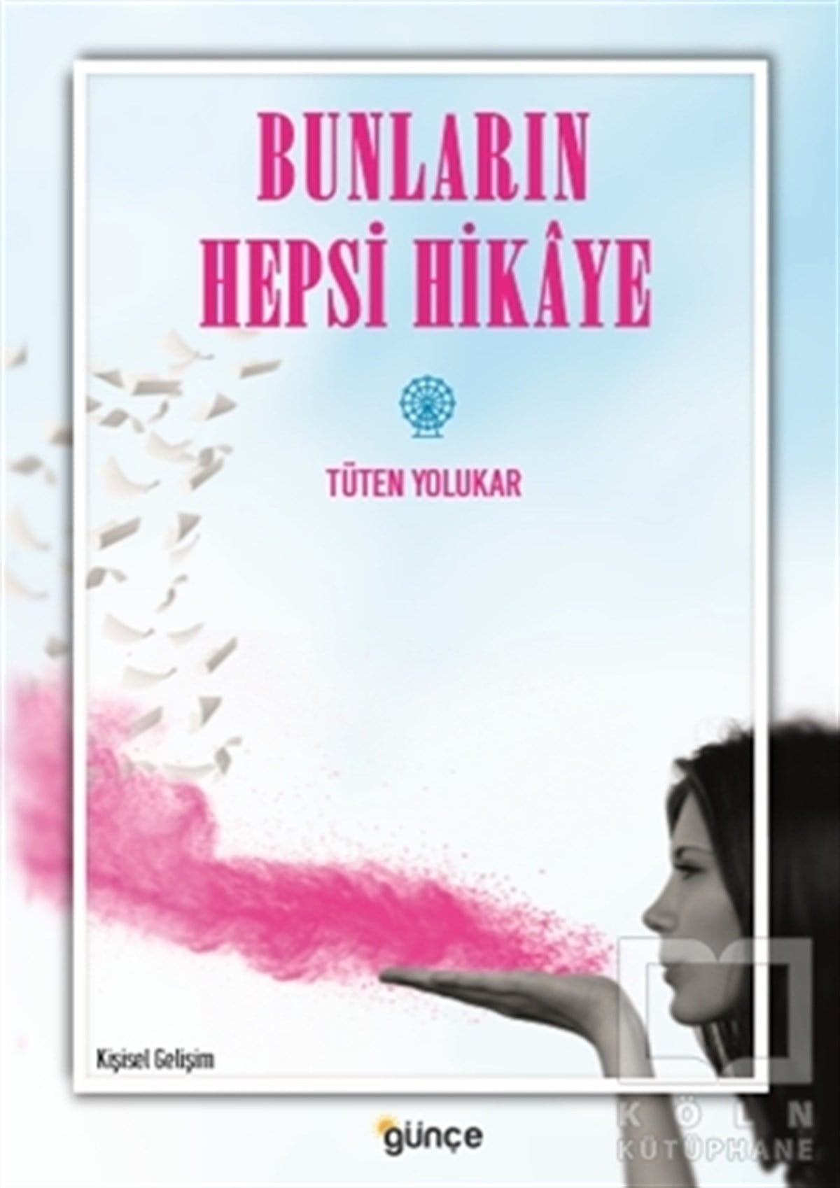 Tüten YolukarKişisel GelişimBunların Hepsi Hikaye