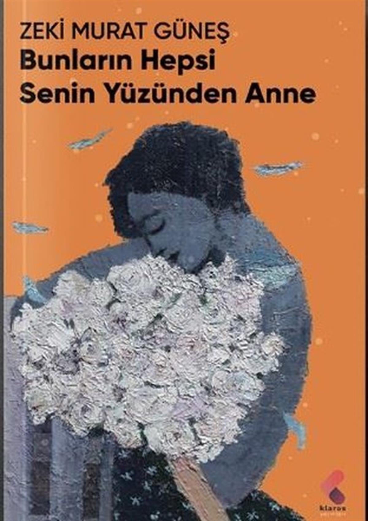 Zeki Murat GüneşHikaye (Öykü) KitaplarıBunların Hepsi Senin Yüzünden Anne