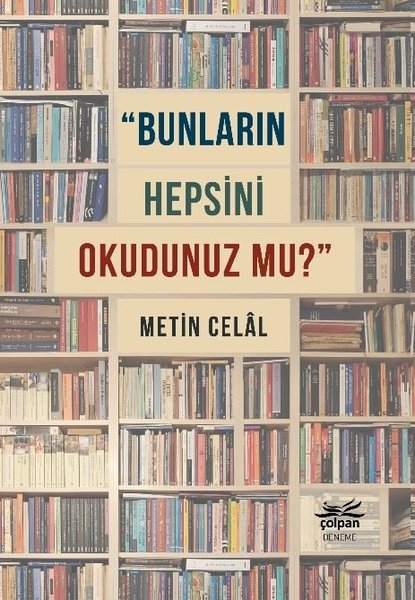 Metin CelalDeneme KitaplarıBunların Hepsini Okudunuz mu?