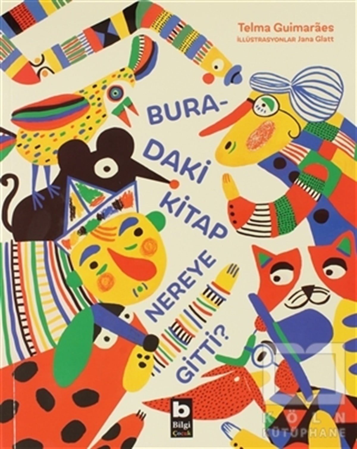 Jana GlattOkul Öncesi Şekilli KitaplarBuradaki Kitap Nereye Gitti?