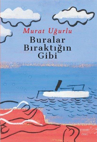 Murat UğurluHikaye (Öykü) KitaplarıBuralar Bıraktığın Gibi