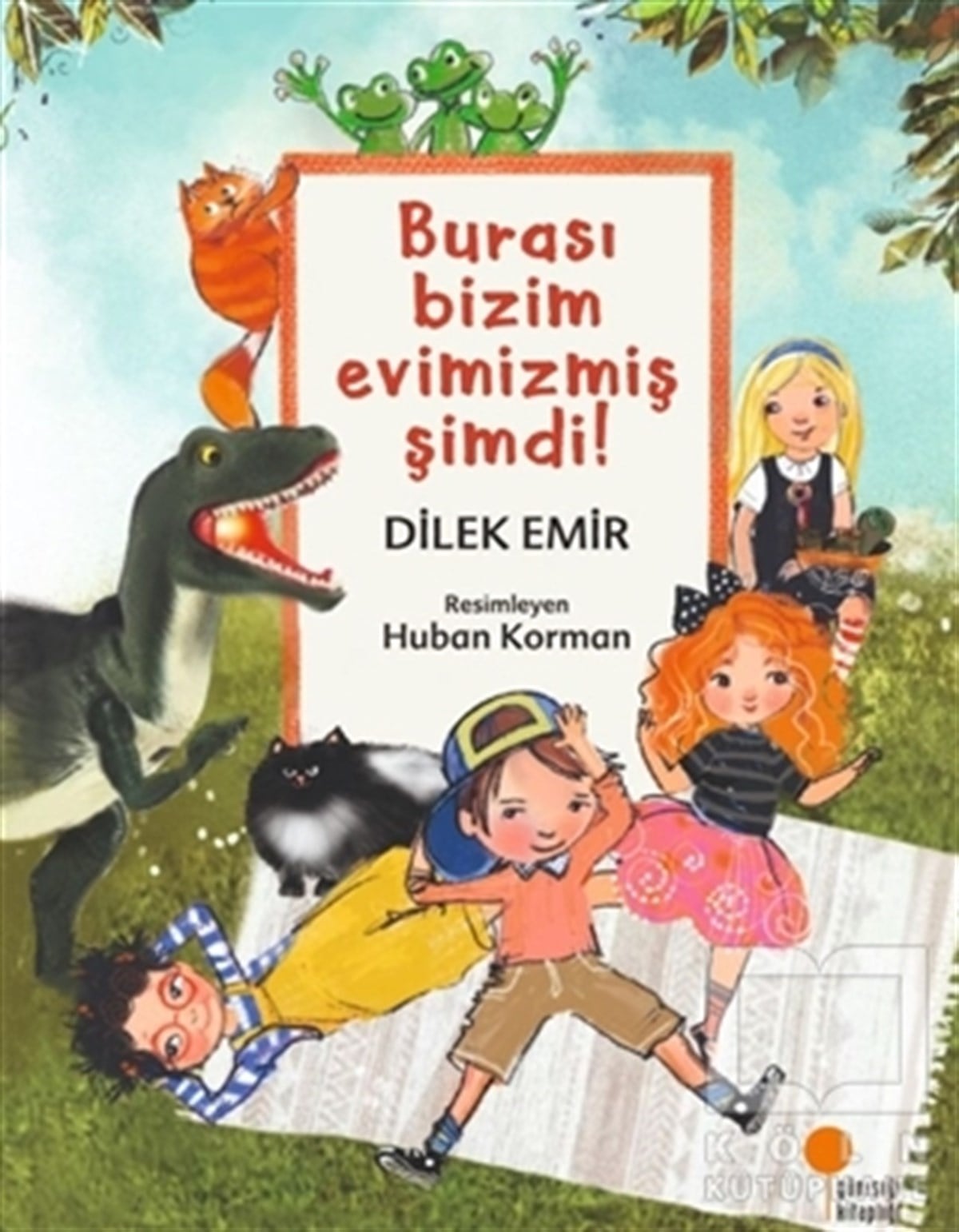 Dilek EmirÇocuk Hikaye KitaplarıBurası Bizim Evimizmiş Şimdi!