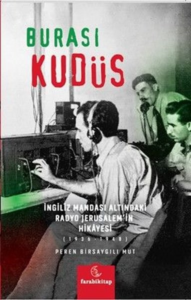 Peren Birsaygılı MutSosyoloji KitaplarıBurası Kudüs - İngiliz Mandası Altındaki Radyo Jerusalem'in Hikayesi (1936 - 1948)