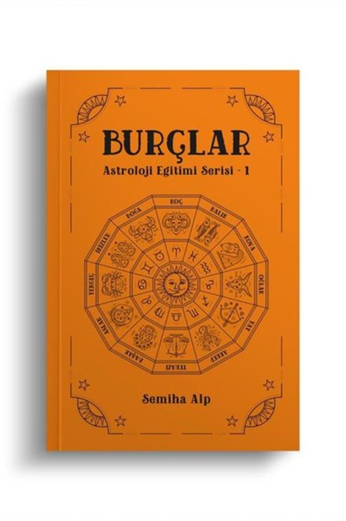 Semiha AlpAstroloji KitaplarıBurçlar - Astroloji Eğitimi Serisi 1