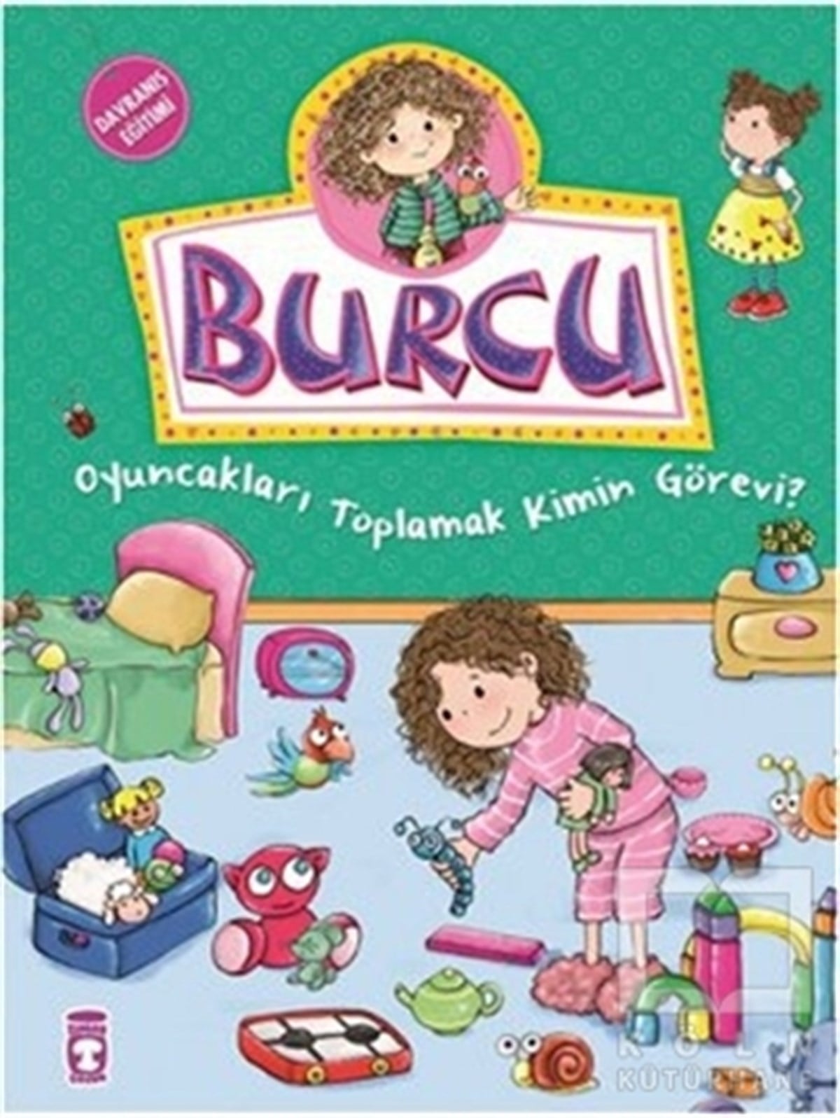 Nurşen ŞirinOkul Öncesi Resimli KitaplarBurcu - Oyuncakları Toplamak Kimin Görevi